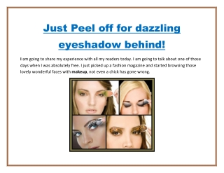 Just Peel off for dazzling eyeshadow behind!