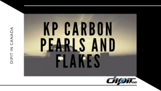 KP Carbon Pearls and Flakes at DipIt in Canada