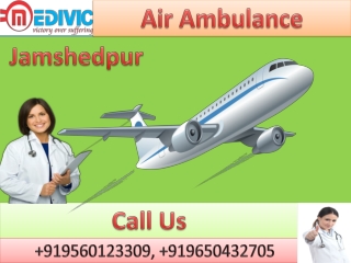 Air Ambulance Service in Jamshedpur and Ranchi by Medivic Aviation with Doctor