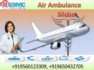 Air Ambulance Service in Silchar and Gorakhpur by Medivic Aviation with MD Doctor