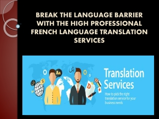 Break the Language Barrier with the high professional French Language Translation Services