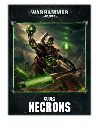 [PDF] Free Download Codex: Necrons Enhanced Edition By Games Workshop