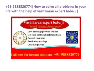 91-9888520774|How to solve all problems in your life with the help of vashikaran expert baba ji|