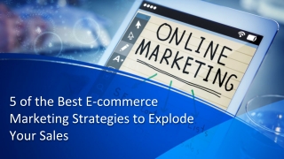 5 of the Best E-commerce Marketing Strategies to Explode Your Sales