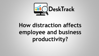 How distraction affects employee and business productivity?