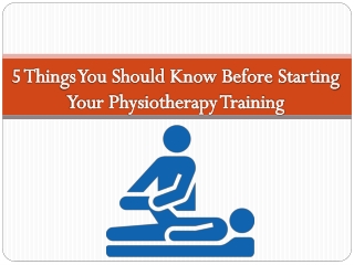 5 Things You Should Know Before Starting Your Physiotherapy Training