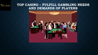 Top Casino – Fulfill Gambling Needs and Demands of Players