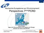 Recherche Europ enne sur l Environnement : Perspectives 7 me PCRD