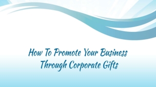 Promote Business Through Corporate Gifts | Corporate Gifts Supplier
