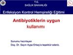 Antibiyotiklerin uygun kullanimi