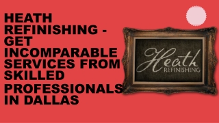 Heath refinishing - Get incomparable services from skilled professionals in Dallas