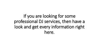 If you are looking for some professional DJ services, then have a look and get every information right here.