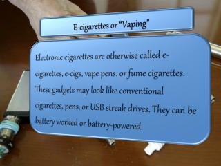 E-cigarettes or “Vaping"