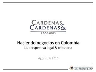 Haciendo negocios en Colombia La perspectiva legal &amp; tributaria