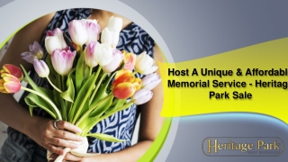 Host A Unique & Memorial Service - Heritage Park Sale