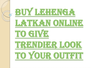 Buy Lehenga Latkan Online to Give More Quirky Look to your Outfit