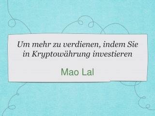 Um mehr zu verdienen, indem Sie in Kryptowährung investieren - Mao Lal