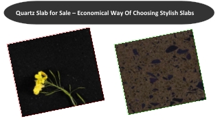 Quartz Slab for Sale – Economical Way Of Choosing Stylish Slabs