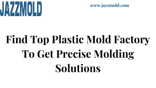 Find Top Plastic Mold Factory To Get Precise Molding Solutions