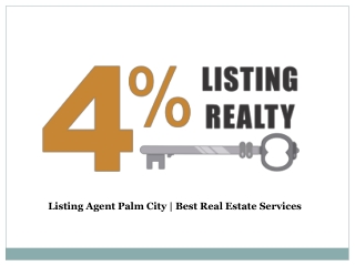 Listing Agent of 4% Listing Realty is always here for you