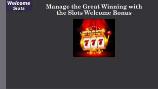 Manage the Great Winning With the Slots Welcome Bonus