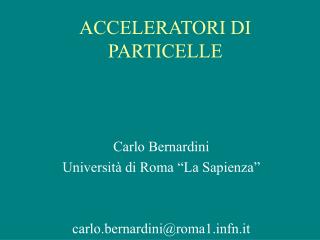 ACCELERATORI DI PARTICELLE