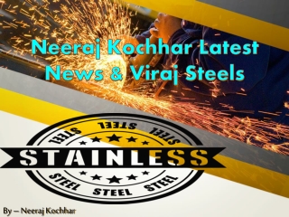 Neeraj Kochhar, Viraj Managing Director Steel Company