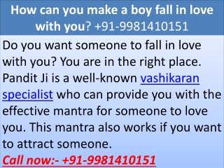 How can you make a boy fall in love with you?  91-9981410151