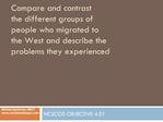 Compare and contrast the different groups of people who migrated to the West and describe the problems they experienced