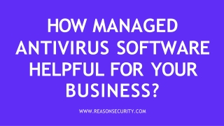 How managed antivirus software helpful for your business?