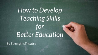 How to Develop Teaching Skills for Better Education