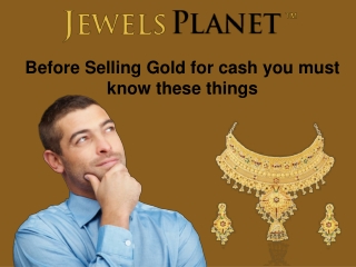 Before Selling Gold for cash you must know these things