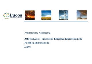 Attività Lucos - Progetto di Efficienza Energetica nella Pubblica Illuminazione Sintesi