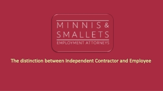 The distinction between Independent Contractor and Employee