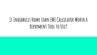 Is Indiabulls Home Loan EMI Calculator Worth a Repayment Tool to Use?
