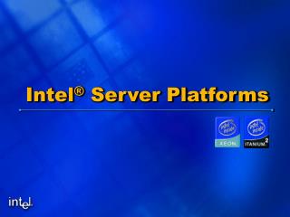 Intel ® Server Platforms