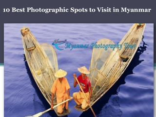 10 Best Photographic Spots to Visit in Myanmar