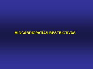 MIOCARDIOPATÍAS RESTRICTIVAS