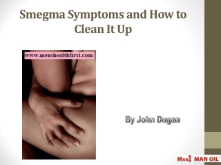 Smegma Symptoms and How to Clean It Up