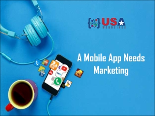 A Mobile App Needs  Marketing