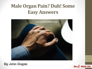 Male Organ Pain? Duh! Some Easy Answers