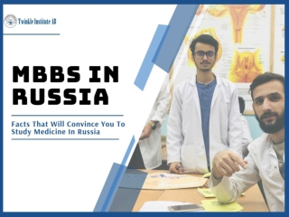 MBBS IN RUSSIA – Facts That Will Convince You To Study Medicine In Russia