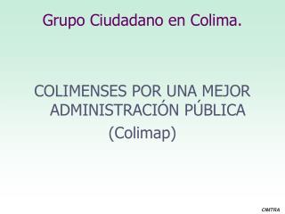 Grupo Ciudadano en Colima.