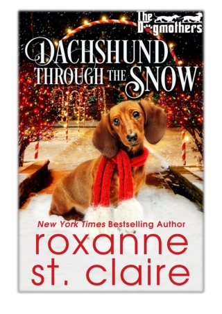 [PDF] Free Download Dachshund Through the Snow By Roxanne St. Claire