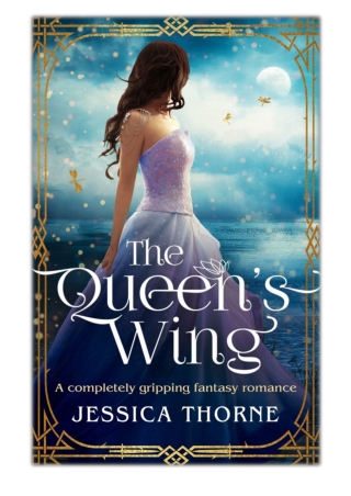 [PDF] Free Download The Queen's Wing By Jessica Thorne