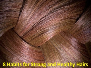 8 Habits for Strong and Healthy Hair