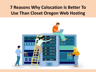 7 Reasons Why Colocation Is Better To Use Than Closet Oregon Web Hosting