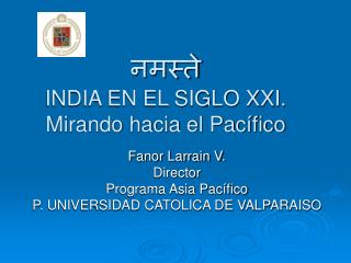 नमस्ते INDIA EN EL SIGLO XXI. Mirando hacia el Pacífico