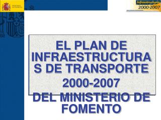 EL PLAN DE INFRAESTRUCTURAS DE TRANSPORTE 2000-2007 DEL MINISTERIO DE FOMENTO