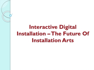 Interactive Digital Installation – The Future Of Installation Arts